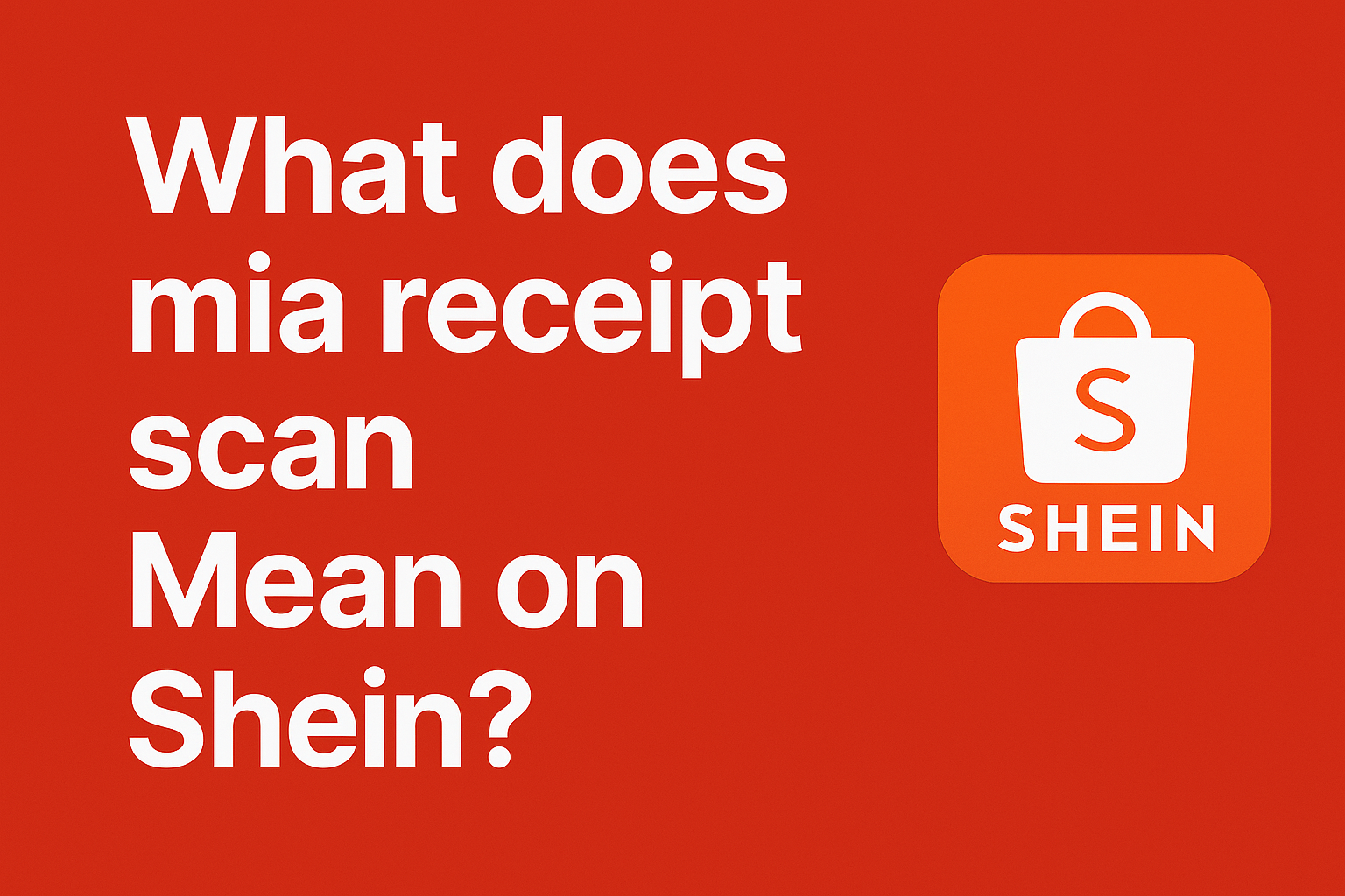 What does mia receipt scan Mean on Shein?